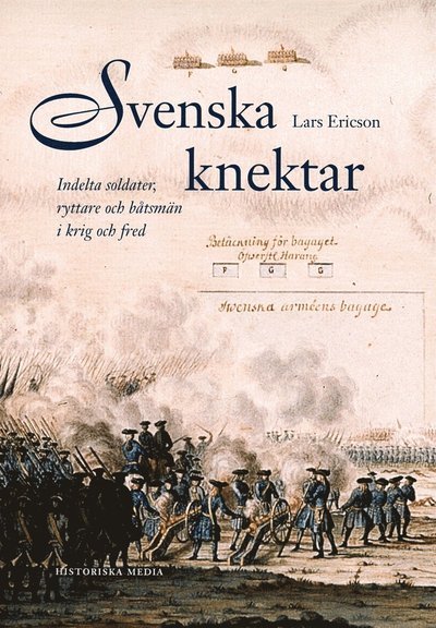 Cover for Lars Ericson Wolke · Svenska knektar : indelta soldater, ryttare och båtsmän i krig och fred (ePUB) (2013)