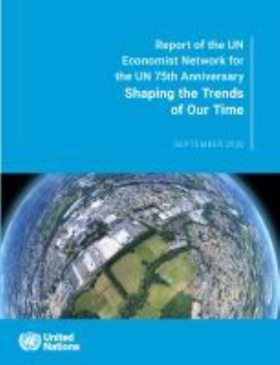 Cover for United Nations: Department of Economic and Social Affairs · Shaping the trends of our time: report of the UN Economist Network for the UN 75th anniversary (Paperback Book) (2021)