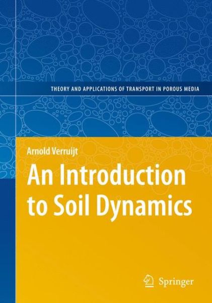 Cover for Arnold Verruijt · An Introduction to Soil Dynamics - Theory and Applications of Transport in Porous Media (Paperback Book) [2010 edition] (2012)