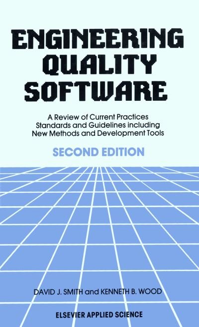 Cover for D.J. Smith · Engineering Quality Software: A Review of Current Practices, Standards and Guidelines including New Methods and Development Tools (Taschenbuch) [2nd ed. 1989. Softcover reprint of the original 2n edition] (2011)
