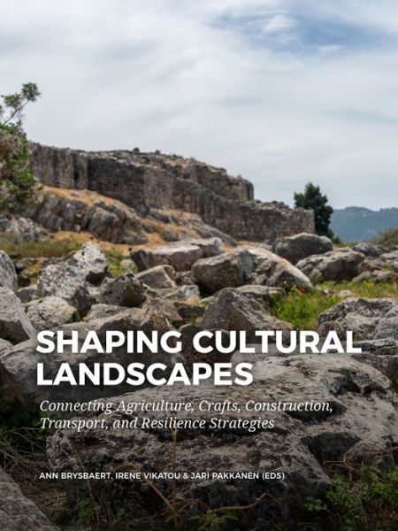 Cover for Ann Brysbaert · Shaping Cultural Landscapes: Connecting Agriculture, Crafts, Construction, Transport, and Resilience Strategies (Hardcover Book) (2022)