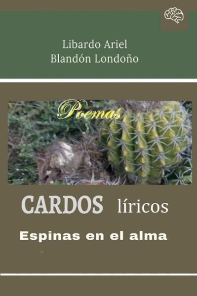 Cover for Libardo Ariel Blandón Londoño · Cardos liricos (Paperback Book) (2017)