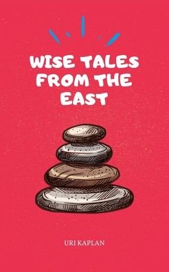 Cover for Uri Kaplan · Wise Tales From the East: The Essential Collection - Wise Tales (Inbunden Bok) (2020)