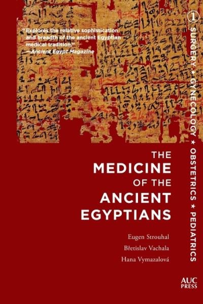 Cover for Vachala, Bretislav (Charles University, Prague) · The Medicine of the Ancient Egyptians 1: Surgery, Gynecology, Obstetrics, and Pediatrics (Paperback Book) (2021)