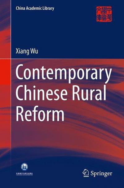 Cover for Xiang Wu · Contemporary Chinese Rural Reform - China Academic Library (Inbunden Bok) [1st ed. 2016 edition] (2016)
