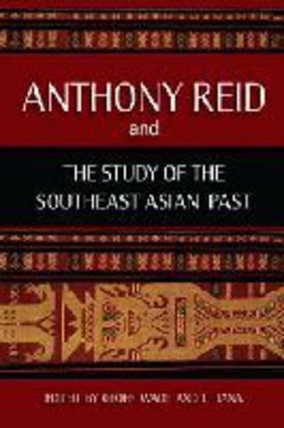 Cover for Geoff Wade · Anthony Reid and the Study of the Southeast Asian Past (Paperback Book) [New Ed. edition] (2012)