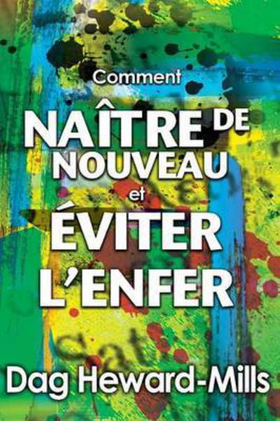 Comment Naitre de nouveau et comment eviter l'enfer - Dag Heward-Mills - Bøker - Parchment House - 9789988856960 - 2014