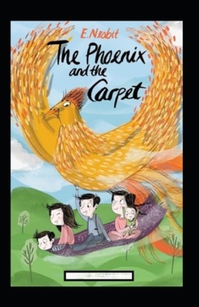 The Phoenix and the Carpet Annotated - Edith Nesbit - Böcker - Independently Published - 9798462792960 - 23 augusti 2021