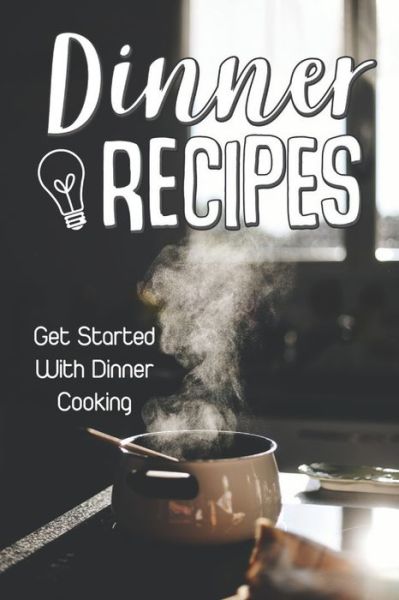 Cover for Lourdes Sperger · Dinner Recipes (Paperback Book) (2021)