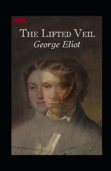 Cover for George Eliot · The Lifted Veil Illustrated (Pocketbok) (2021)