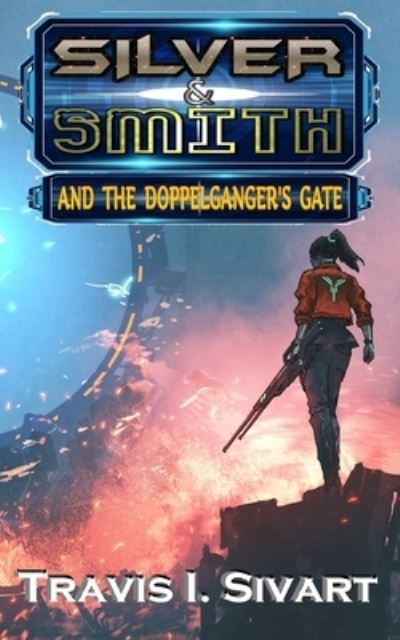 Cover for Travis I Sivart · Silver &amp; Smith and the Doppelganger's Gate - The Silver &amp; Smith Chronicles (Paperback Book) (2021)