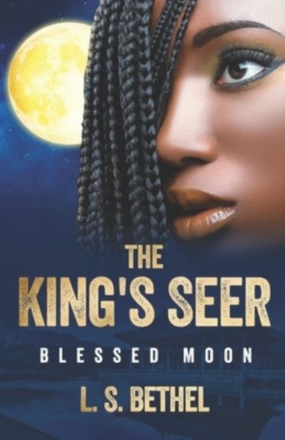 Cover for L S Bethel · Blessed Moon: The King's Seer - The King's Seer (Paperback Book) (2021)