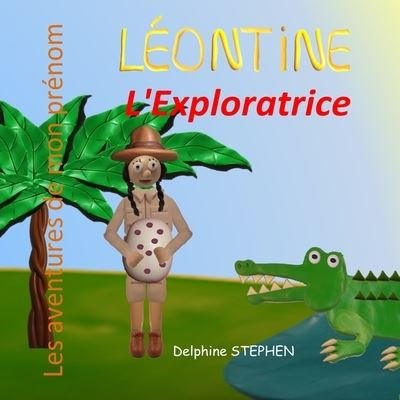 Cover for Delphine Stephen · Leontine l'Exploratrice (Paperback Bog) (2020)