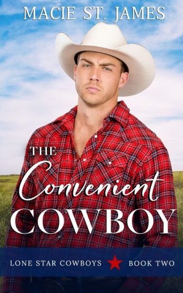 Cover for Macie St James · The Convenient Cowboy: A Clean Marriage of Convenience Romance - Lone Star Cowboys (Paperback Book) (2021)