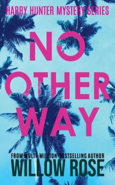 No Other Way - Willow Rose - Books - Independently Published - 9798603841960 - March 9, 2020