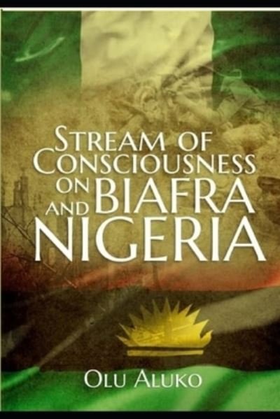 Cover for Olu Aluko · Stream of Consciousness on Biafra and Nigeria (Paperback Book) (2020)