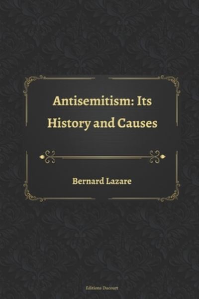 Cover for Bernard Lazare · Antisemitism: Its History and Causes (Taschenbuch) (2020)