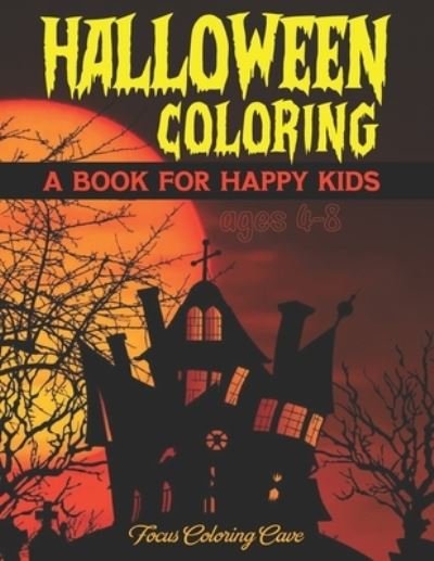 Happy Halloween Coloring Book for Kids Ages 4-8 - Focus Coloring Cave - Bücher - Independently Published - 9798686404960 - 15. September 2020