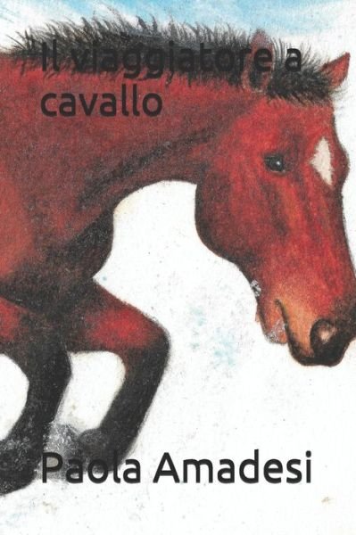 Cover for Paola Amadesi · Il viaggiatore a cavallo (Paperback Book) (2020)
