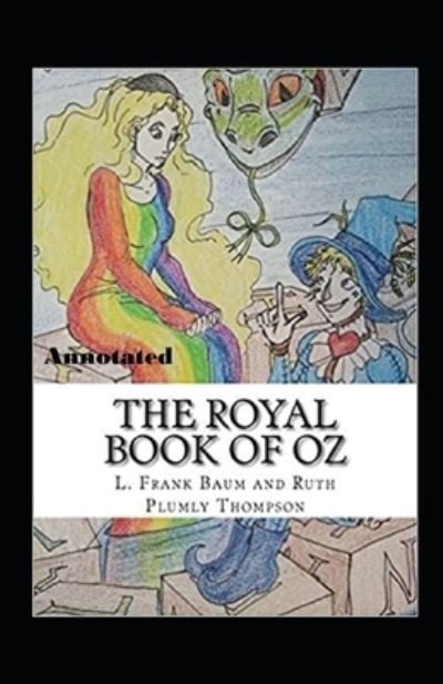 Cover for Ruth Plumly Thompson · The Royal Book of Oz Annotated (Paperback Book) (2020)