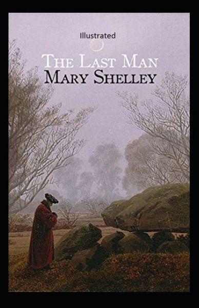 Cover for Mary Wollstonecraft Shelley · The Last Man Illustrated (Taschenbuch) (2021)