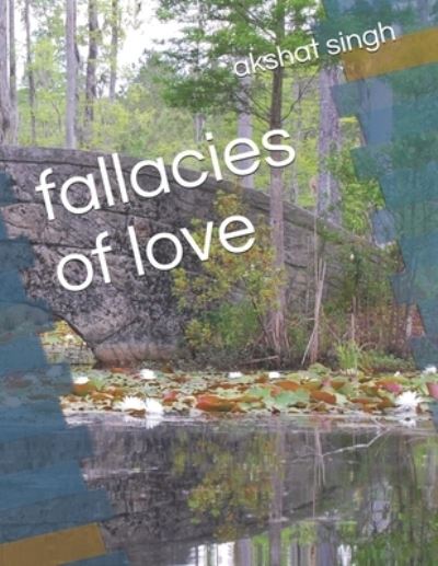 Cover for Akshat Singh · Fallacies of Love (Paperback Book) (2021)