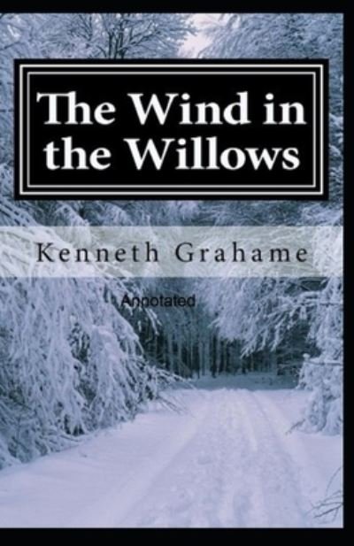 Cover for Kenneth Grahame · The Wind in the Willows Annotated (Paperback Book) (2021)