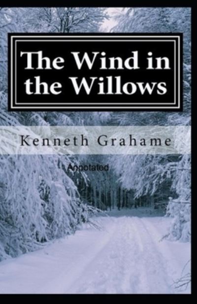 Cover for Kenneth Grahame · The Wind in the Willows Annotated (Paperback Bog) (2021)