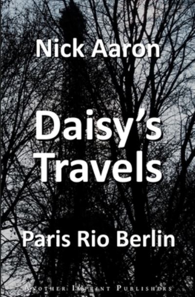 Cover for Nick Aaron · Daisy's Travels: Paris - Rio - Berlin (Paperback Book) (2021)