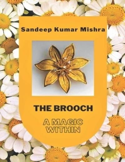 Cover for Sandeep Kumar Mishra · The Brooch: A Magic Within (Paperback Book) (2022)