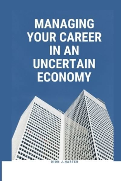 Cover for Dion J Harter · Managing Your Career in an Uncertain Economy (Paperback Book) (2022)