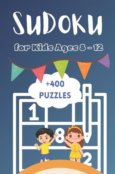 Cover for Borja Lorar · +400 Sudoku Puzzles For Kids Ages 8-12: Quest for Young Explorers, A Collection of 400+ Mind-Building Adventures With Solutions (Paperback Book) (2023)