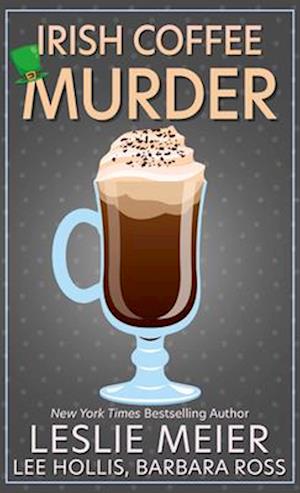 Cover for Leslie Meier · Irish Coffee Murder (Book) (2023)