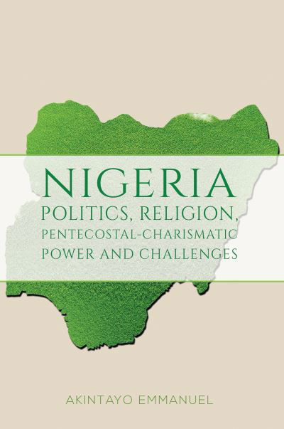 Cover for Akintayo Emmanuel · Nigeria - Politics, Religion, Pentecostal-Charismatic Power and Challenges (Pocketbok) (2023)