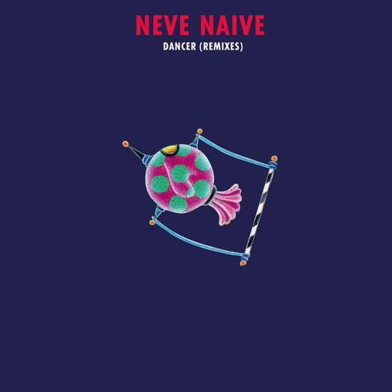 Cover for Neve Naive · Dancer (LP) [Remix edition] (2013)