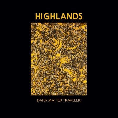 Dark Matter Traveller - Highlands - Music - TIGERTRAP - 0859712615961 - August 28, 2014