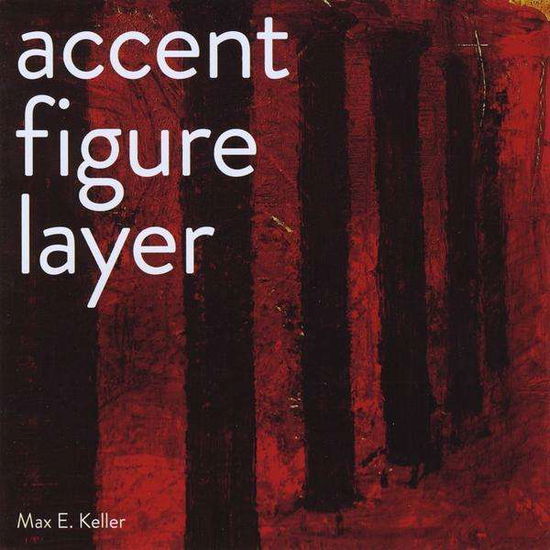 Cover for Max E. Keller · Accent-figure-layer (CD) (2011)