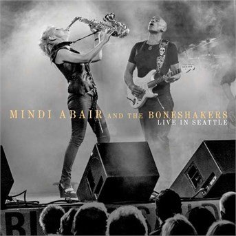 Cover for Abair, Mindi and the Boneshakers · Live in Seattle (CD) (2015)