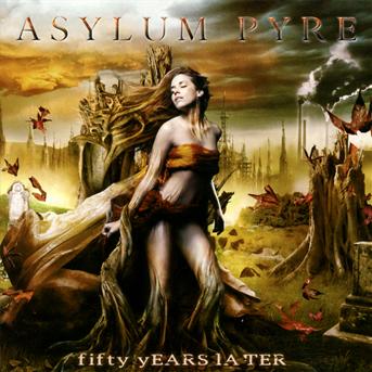 Cover for Asylum Pyre · Fifty Years Later (CD) (2013)