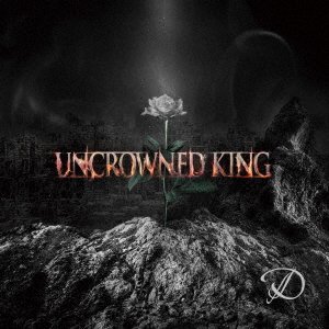 Cover for D · Uncrowned King &lt;limited&gt; (CD) [Japan Import edition] (2019)