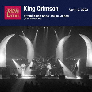 April 13. 2003 At Hitomi Memorial Hall - King Crimson - Muziek - UNIVERSAL MUSIC JAPAN - 4988031540961 - 30 november 2022