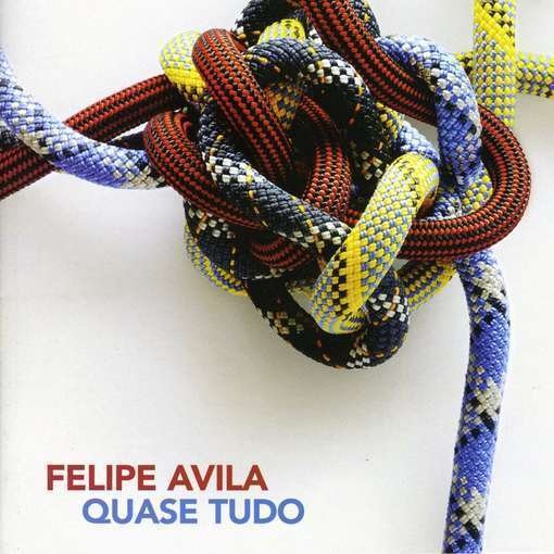 Quase Tudo - Felipe Avila - Music - TRATORE - 7898901556961 - April 30, 2004
