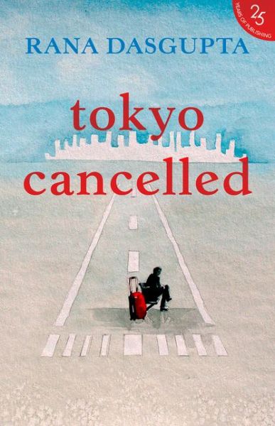 Cover for Rana Dasgupta · Tokyo Cancelled (Paperback Book) (2017)