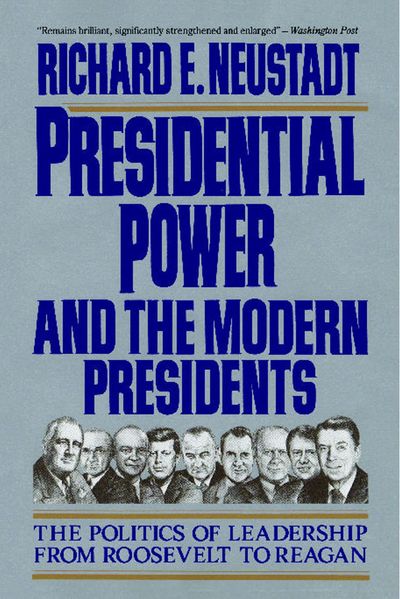 Cover for Richard E. Neustadt · Presidential Power and the Modern Presidents: the Politics of Leadership from Roosevelt to Reagan (Paperback Book) [Revised edition] (1991)