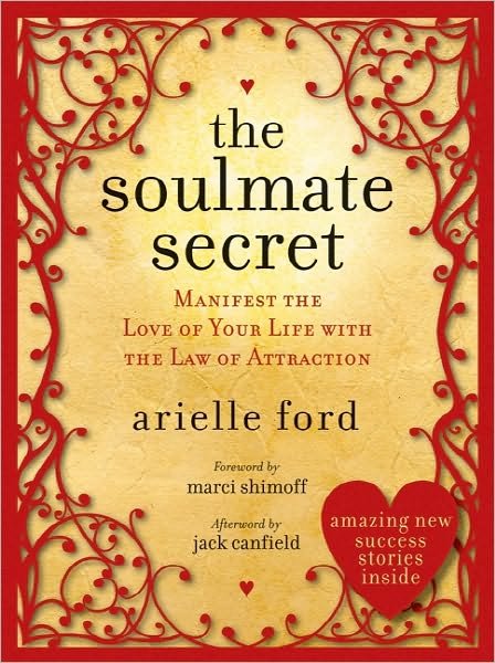 The Soulmate Secret: Manifest the Love of Your Life with the Law of Attraction - Arielle Ford - Bøger - HarperCollins Publishers Inc - 9780061696961 - 20. januar 2011