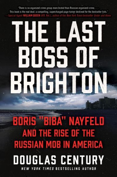 Cover for Douglas Century · The Last Boss of Brighton: Boris &quot;Biba&quot; Nayfeld and the Rise of the Russian Mob in America (Paperback Book) (2023)