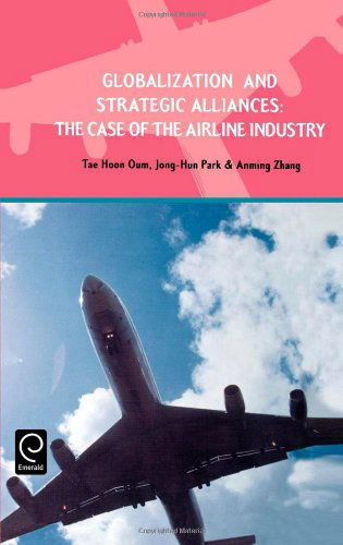 Cover for Tae Hoon Oum · Globalization and Strategic Alliances: The Case of the Airline Industry (Hardcover Book) (2000)