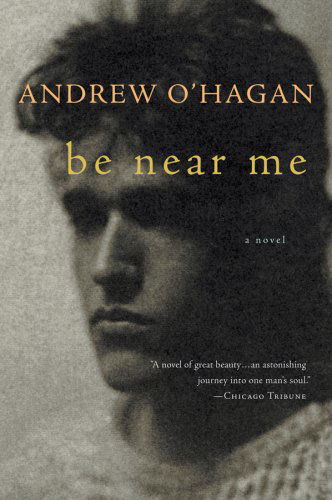 Be Near Me - Andrew O'hagan - Books - Mariner Books - 9780156033961 - April 14, 2008