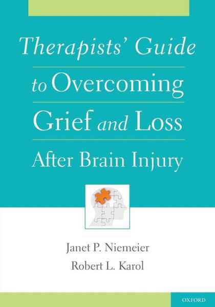 Cover for Niemeier, Janet (Director of Inpatient Neuropsychology and Rehabilitation, Associate Professor, Dept of Physical Medicine and Rehabilitation, Associate Professor, Dept of Physical Medicine and Rehabilitation, Director of Inpatient Neuropsychology and Reha · Therapists' Guide to Overcoming Grief and Loss After Brain Injury (Paperback Book) (2010)
