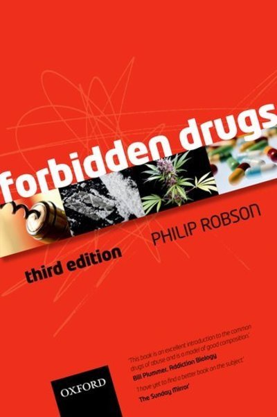Cover for Robson, Philip (Senior Research Fellow and Honorary Consultant Psychiatrist, Oxford University Department of Psychiatry, Warneford Hospital, Oxford, UK) · Forbidden Drugs (Paperback Book) [3 Revised edition] (2009)